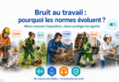 Bruit au travail : pourquoi les règles de mesure évoluent-elles ?